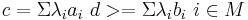 c = \Sigma\lambda_ia_i\ d >= \Sigma\lambda_ib_i\ i \in M